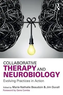 Együttműködő terápia és neurobiológia: Fejlődő gyakorlatok a gyakorlatban - Collaborative Therapy and Neurobiology: Evolving Practices in Action