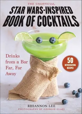 The Unofficial Star Wars-Inspired Book of Cocktails: Italok egy messzi, messzi-messzi bárból - The Unofficial Star Wars-Inspired Book of Cocktails: Drinks from a Bar Far, Far Away