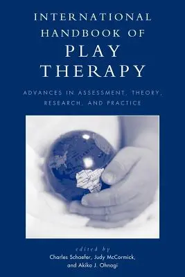 A játékterápia nemzetközi kézikönyve: Előrelépések az értékelésben, elméletben, kutatásban és gyakorlatban - International Handbook of Play Therapy: Advances in Assessment, Theory, Research and Practice