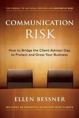 Kommunikációs kockázat: Hogyan hidaljuk át az ügyfél-tanácsadó szakadékot, hogy megvédjük és növeljük vállalkozásunkat? - Communication Risk: How to Bridge the Client-Advisor Gap to Protect and Grow Your Business