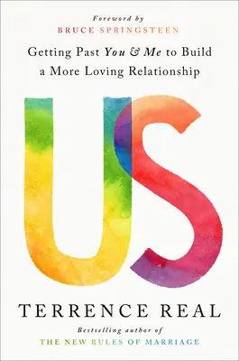 Mi: Túljutni rajtad és rajtam, hogy szeretetteljesebb kapcsolatot építsünk ki - Us: Getting Past You and Me to Build a More Loving Relationship