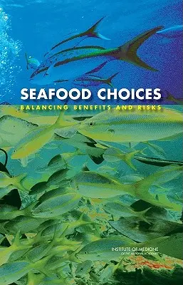 Tenger gyümölcseinek választása: Az előnyök és kockázatok egyensúlya - Seafood Choices: Balancing Benefits and Risks