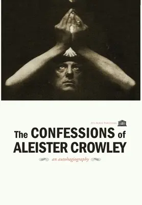 Aleister Crowley vallomásai - Keményfedeles kiadás - The Confessions of Aleister Crowley - Hardcover