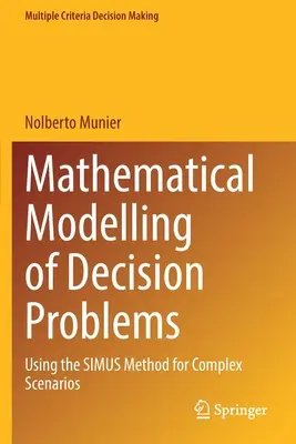 Döntési problémák matematikai modellezése: A Simus-módszer alkalmazása komplex forgatókönyvek esetén - Mathematical Modelling of Decision Problems: Using the Simus Method for Complex Scenarios