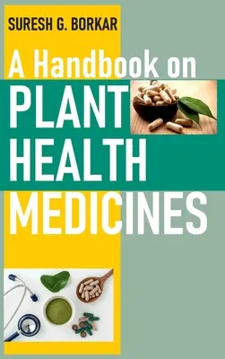 Kézikönyv a növényi gyógyszerekről - A Handbook On Plant Health Medicines