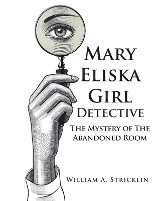 Mary Eliska lánynyomozó: Az elhagyott szoba rejtélye - Mary Eliska Girl Detective: The Mystery of The Abandoned Room