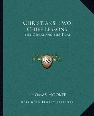 A keresztények két fő leckéje: Önmegtagadás és önmaga megmérettetése - Christians' Two Chief Lessons: Self Denial and Self Trial