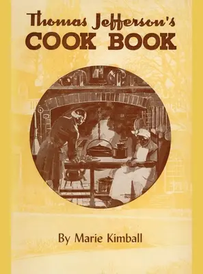 Thomas Jefferson szakácskönyve - Thomas Jefferson's Cook Book