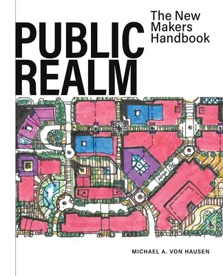 Public Realm: Az új döntéshozók kézikönyve - Public Realm: The New Makers Handbook