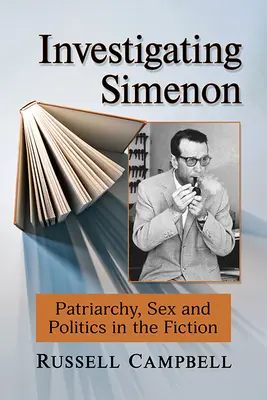 Simenon nyomozása: Simenon: Patriarchátus, szex és politika a fikcióban - Investigating Simenon: Patriarchy, Sex and Politics in the Fiction