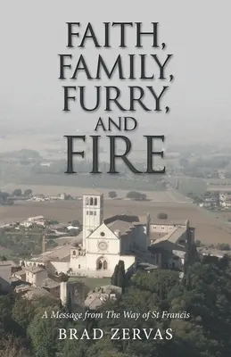 Hit, család, szőrmók és tűz: Üzenet Szent Ferenc útjáról - Faith, Family, Furry, and Fire: A Message from the Way of St Francis