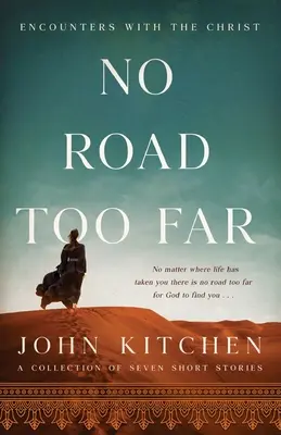 No Road Too Far: Találkozások Krisztussal - No Road Too Far: Encounters with the Christ