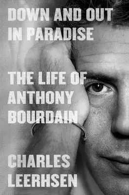 Down and Out in Paradise: Anthony Bourdain élete - Down and Out in Paradise: The Life of Anthony Bourdain