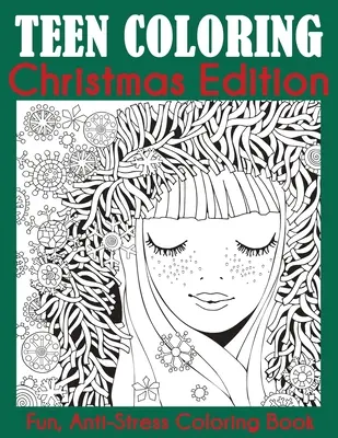 Tini színező karácsonyi kiadás: Szórakoztató, stresszoldó színezőkönyv - Teen Coloring Christmas Edition: Fun, Anti-Stress Coloring Book