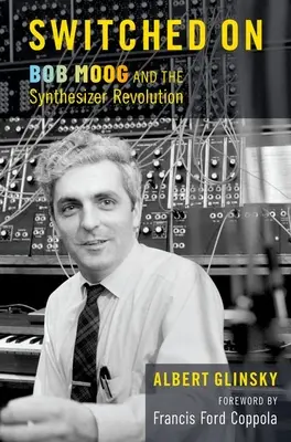 Bekapcsolva: Bob Moog és a szintetizátorok forradalma - Switched on: Bob Moog and the Synthesizer Revolution