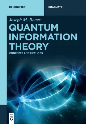 Kvantuminformációelmélet: Fogalmak és módszerek - Quantum Information Theory: Concepts and Methods