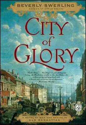 A dicsőség városa: Háború és vágyakozás regénye a régi Manhattanben - City of Glory: A Novel of War and Desire in Old Manhattan