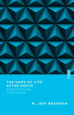 A halál utáni élet reménye: A feltámadás bibliai teológiája - The Hope of Life After Death: A Biblical Theology of Resurrection