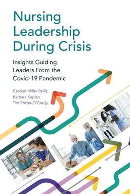 Ápolási vezetés válsághelyzetben: A Covid-19 pandémiából a vezetők számára iránymutató meglátások - Nursing Leadership During Crisis: Insights Guiding Leaders From the Covid-19 Pandemic