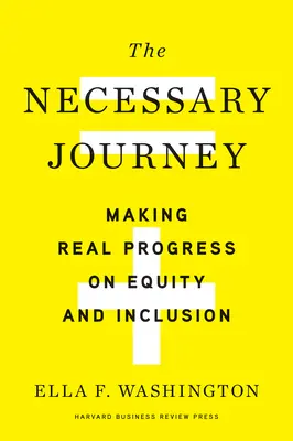 A szükséges utazás: Valódi előrelépés a méltányosság és befogadás terén - The Necessary Journey: Making Real Progress on Equity and Inclusion