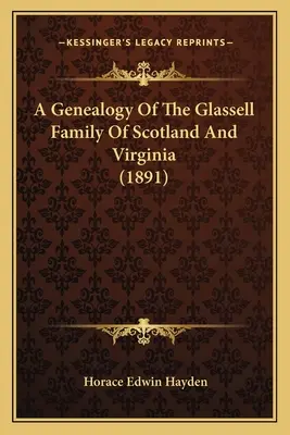 A skóciai és virginiai Glassell család genealógiája (1891) - A Genealogy Of The Glassell Family Of Scotland And Virginia (1891)