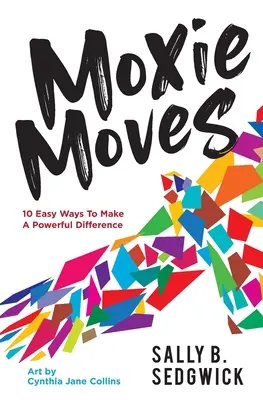 Moxie Moves: 10 egyszerű módja annak, hogy erőteljes változást érjünk el - Moxie Moves: 10 easy ways to make a powerful difference