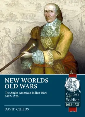 Új világok, régi háborúk: Az angol-amerikai indián háborúk 1607-1678 - New Worlds, Old Wars: The Anglo-American Indian Wars 1607-1678