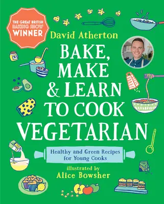 Süss, készíts és tanulj meg vegetáriánusan főzni: Egészséges és zöld receptek fiatal szakácsoknak - Bake, Make, and Learn to Cook Vegetarian: Healthy and Green Recipes for Young Cooks