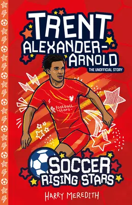 Foci Rising Stars: Alexander-Arnold - Soccer Rising Stars: Trent Alexander-Arnold