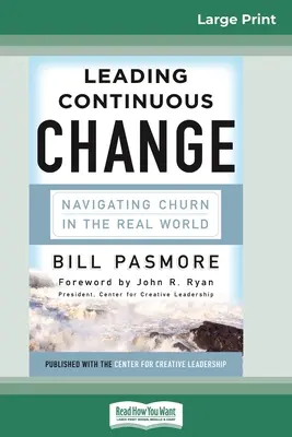 Folyamatos változás vezetése: (16pt Large Print Edition) - Leading Continuous Change: Navigating Churn in the Real World (16pt Large Print Edition)