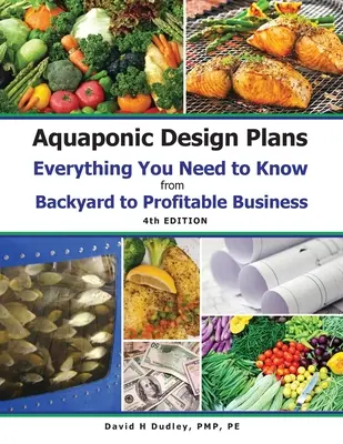 Aquaponic Design Plans Everything You Needs to Know: Minden, amit tudni kell a hátsó udvartól a nyereséges üzletig - Aquaponic Design Plans Everything You Needs to Know: Everything You Need to Know from Backyard to Profitable Business