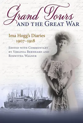 Grand Tours és a Nagy Háború: Ima Hogg naplói, 1907-1918 - Grand Tours and the Great War: Ima Hogg's Diaries, 1907-1918