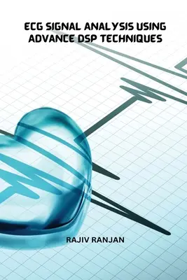 Ecg jelelemzés az Advance Dsp technikák használatával - Ecg Signal Analysis Using Advance Dsp Techniques