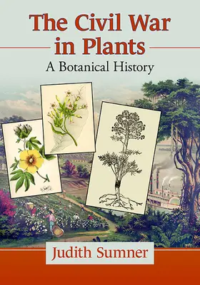 Növények a polgárháborúban: Botanikai történet - Plants in the Civil War: A Botanical History