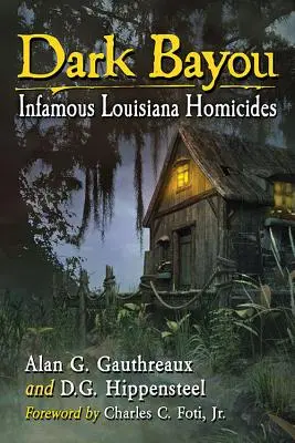 Dark Bayou: Hírhedt louisianai gyilkosságok - Dark Bayou: Infamous Louisiana Homicides