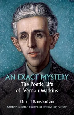 Egy pontos rejtély: Vernon Watkins költői élete - An Exact Mystery: The poetic life of Vernon Watkins