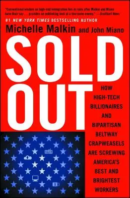 Eladva: Hogyan cseszik ki a csúcstechnológiai milliárdosok és a kétpárti körúti szarháziak Amerika legjobb és legokosabb dolgozói - Sold Out: How High-Tech Billionaires & Bipartisan Beltway Crapweasels Are Screwing America's Best & Brightest Workers