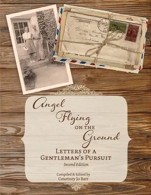 Földön repülő angyal: Levelek egy úriember hajszájáról - Angel Flying on the Ground: Letters of a Gentleman's Pursuit