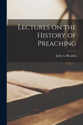 Előadások a prédikáció történetéről - Lectures on the History of Preaching