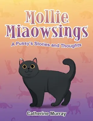 Mollie Miaowsings: Egy punci történetei és gondolatai - Mollie Miaowsings: A Pussy's Stories and Thoughts