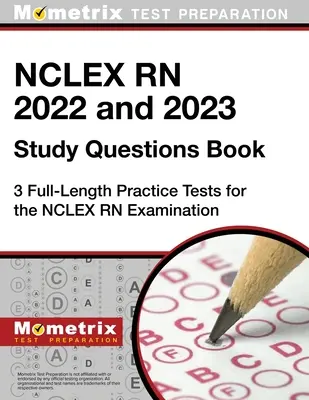 NCLEX RN 2022 és 2023 tanulmányi kérdések könyve - 3 teljes hosszúságú gyakorlati teszt az NCLEX RN vizsgához: [4. kiadás] - NCLEX RN 2022 and 2023 Study Questions Book - 3 Full-Length Practice Tests for the NCLEX RN Examination: [4th Edition]