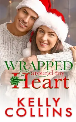 A szívem köré tekerve: A Christmas Novel - Wrapped Around My Heart: A Christmas Novel