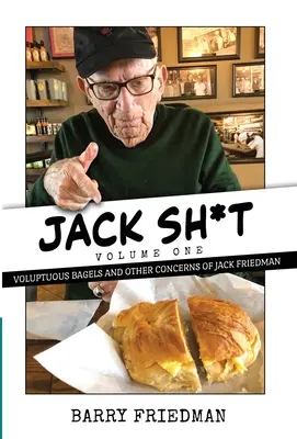 Jack S*it: A buja bagel és Jack Friedman más gondjai - Jack S*it: Voluptuous Bagels and Other Concerns of Jack Friedman