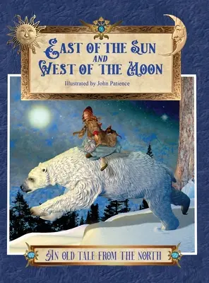 A naptól keletre és a holdtól nyugatra: Egy régi mese északról - East of the Sun and West of the Moon: An Old Tale from the North