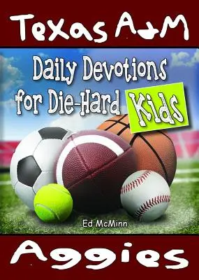 Napi áhítatok a kemény gyerekek számára Texas A&M Aggies - Daily Devotions for Die-Hard Kids Texas A&M Aggies