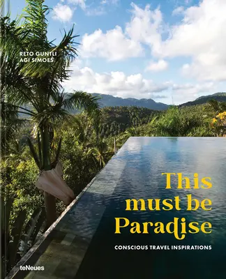 Ez biztos a Paradicsom: Tudatos utazási inspirációk - This Must Be Paradise: Conscious Travel Inspirations