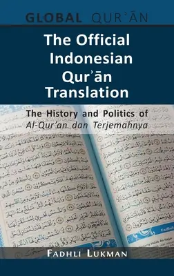 A hivatalos indonéz Korán-fordítás: Az Al-Qur'an dan Terjemahnya története és politikája - The Official Indonesian Qurʾān Translation: The History and Politics of Al-Qur'an dan Terjemahnya