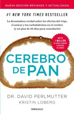 Cerebro de Pan (Edicin Actualizada) / Gabonaagy: A meglepő igazság a búzáról, a szénhidrátokról és a cukorról - Cerebro de Pan (Edicin Actualizada) / Grain Brain: The Surprising Truth about Wheat, Carbs, and Sugar