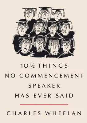 10 1/2 dolog, amit még soha egyetlen szónok sem mondott. - 10 1/2 Things No Commencement Speaker Has Ever Said