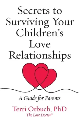 Titkok a gyermekeid szerelmi kapcsolatainak túléléséhez - Secrets to Surviving Your Children's Love Relationships